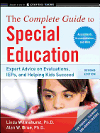 The Complete Guide to Special Education: Proven Advice on Evaaluations, IEPs, and Helping Kids Succeed