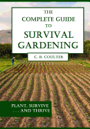 The Complete Guide to Survival Gardening: The Emergence of a New World Agriculture