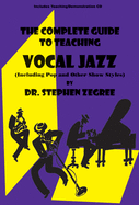 The Complete Guide to Teaching Vocal Jazz: Including Pop and Other Show Styles