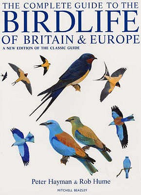 The Complete Guide to the Birdlife of Britain and Europe - Hayman, Peter, and Hume, Rob