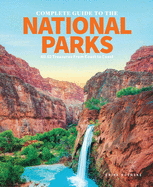 The Complete Guide to the National Parks: All 62 Treasures from Coast to Coast