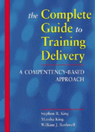 The Complete Guide to Training Delivery: A Competency-Based Approach