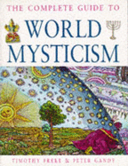 The Complete Guide to World Mysticism - Freke, Timothy, and Gandy, Peter