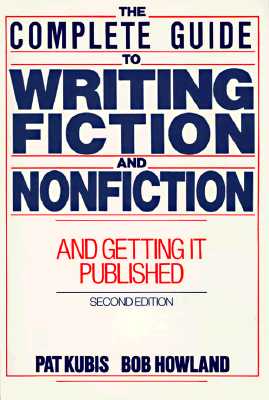 The Complete Guide to Writing Fiction and Nonfiction: And Getting It Published - Kubis, Pat, Dr.