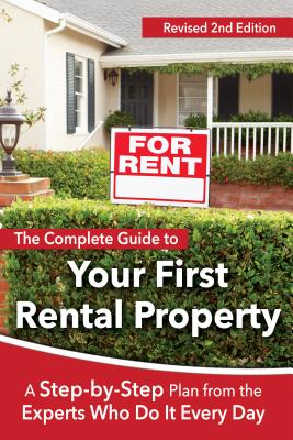 The Complete Guide to Your First Rental Property: A Step-By-Step Plan from the Experts Who Do It Every Day Revised 2nd Edition - Clark, Teri B