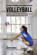 The Complete Guidebook to Exploiting Your Rmr in Volleyball: Learn How to Accelerate Your Resting Metabolic Rate to Drop Fat and Generate Lean Muscle While You Rest