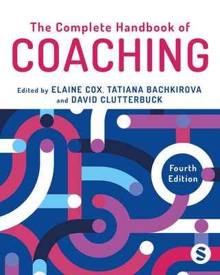 The Complete Handbook of Coaching - Cox, Elaine (Editor), and Bachkirova, Tatiana (Editor), and Clutterbuck, David Ashley (Editor)