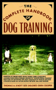 The Complete Handbook of Dog Training - Knott, Thomas A, Professor, and Oden Cooper, Dolores