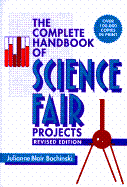 The Complete Handbook of Science Fair Projects - Bochinski, Julianne Blair