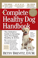 The Complete Healthy Dog Handbook: The Definitive Guide to Keeping Your Pet Happy, Healthy & Active