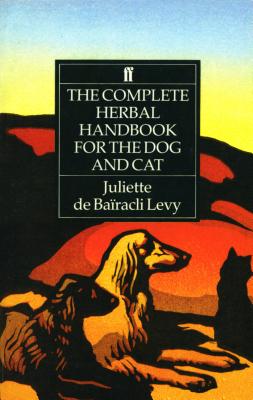 The Complete Herbal Handbook for the Dog and Cat - de Bairacli Levy, Juliette