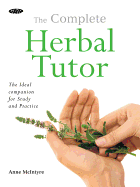 The Complete Herbal Tutor: The Ideal Companion for Study and Practice