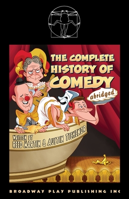 The Complete History of Comedy (Abridged) - Martin, Reed, and Tichenor, Austin