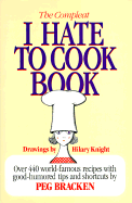 The Complete I Hate to Cook Cookbook