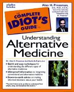 The Complete Idiot's Guide to Alternative Medicine - Pressman, Alan H., Dr., D.C., Ph.D., CCN, and Buff, Sheila, and Passwater, Richard A (Foreword by)