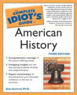 The Complete Idiot's Guide to American History - Axelrod, Alan, PH.D.