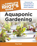 The Complete Idiot's Guide to Aquaponic Gardening