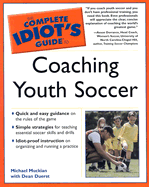 The Complete Idiot's Guide to Coaching Youth Soccer