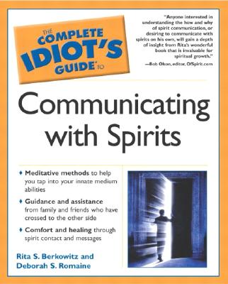 The Complete Idiot's Guide to Communicating with Spirits - Berkowitz, Rita, and Baker, Deb