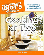 The Complete Idiot's Guide to Cooking for Two