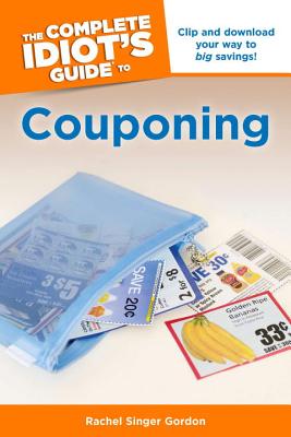 The Complete Idiot's Guide to Couponing - Gordon, Rachel Singer