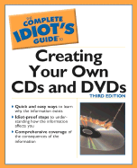The Complete Idiot's Guide to Creating CDs and DVDs, 3e