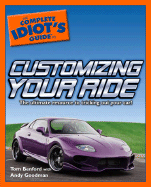 The Complete Idiot's Guide to Customizing Your Ride