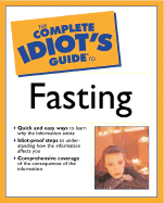 The Complete Idiot's Guide to Fasting - Adamson, Eve, MFA, and Horning, Linda, R.D., and Gaines, Alison Shore (Foreword by)