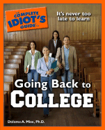 The Complete Idiot's Guide to Going Back to College - Mize, Ph D, and Mize, Dolores A