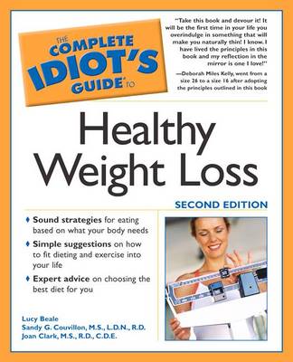The Complete Idiot's Guide to Healthy Weight Loss - Beale, Lucy, and Couvillon, Sandy G, and Clark, Joan, M.S, C.D.E, R.D.