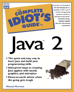 The Complete Idiot's Guide to Java 2: 3 - Morrison, Michael