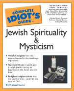 The Complete Idiot's Guide to Jewish Spirituality and Mysticism