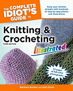 The Complete Idiot's Guide to Knitting and Crocheting: Illustrated