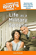 The Complete Idiot's Guide to Life as a Military Spouse
