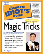 The Complete Idiot's Guide to Magic Tricks - Ogden, Tom, and Burton, Lance (Foreword by), and Alexander, Jason (Preface by)