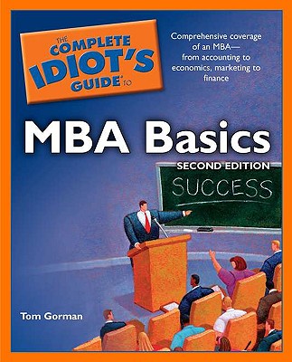 The Complete Idiot's Guide to MBA Basics, 2nd Edition - Gorman, Tom, and Gorman, Mba