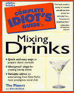 The Complete Idiot's Guide to Mixing Drinks