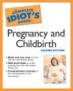 The Complete Idiot's Guide to Pregnancy & Childbirth, 2e