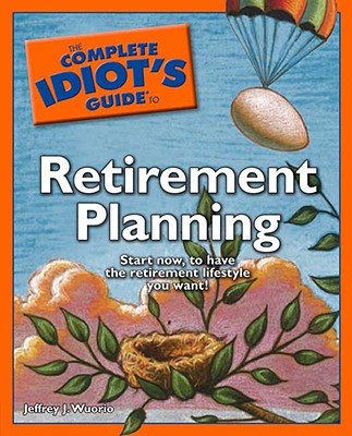 The Complete Idiot's Guide to Retirement Planning - Wuorio, Jeffrey J