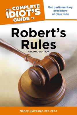 The Complete Idiot's Guide to Robert's Rules - Sylvester, Nancy, Ma