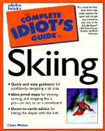 The complete idiot's guide to skiing - Walter, Claire