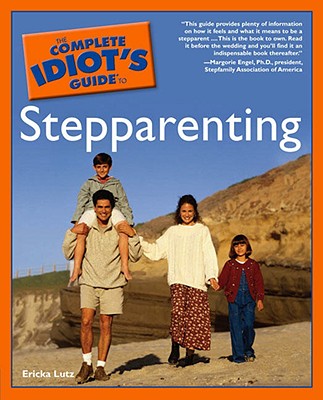 The Complete Idiot's Guide to Stepparenting - Lutz, Ericka