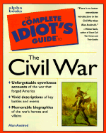 The Complete Idiot's Guide to the Civil War - Axelrod, Alan, PH.D., and Rawls, Walton (Foreword by)
