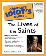 The Complete Idiot's Guide to the Lives of the Saints