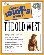 The Complete Idiot's Guide to the Old West