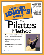 The Complete Idiot's Guide to the Pilates Method