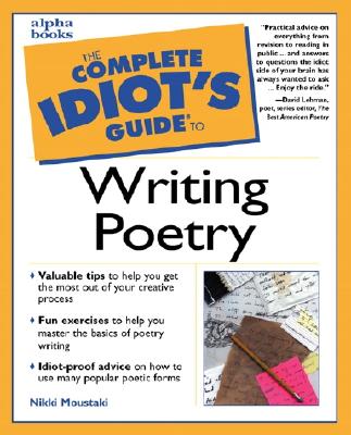 The Complete Idiot's Guide to Writing Poetry - Moustaki, Nikki