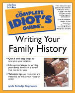 The Complete Idiot's Guide to Writing Your Family History - Stephenson, Lynda Rutledge, and Neubauer, Joan R (Foreword by)