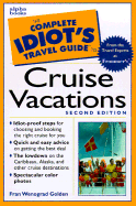 The Complete Idiot's Travel Guide to Cruise Vacations - Golden, Fran Wenograd