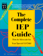 The Complete IEP Guide: How to Advocate for Your Special Ed Child - Siegel, Lawrence M, and Stewart, Marcia, Attorney (Editor)